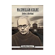 Maxmilián Kolbe - Světec z Osvětimi