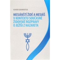 Mesiánští židé a Mesiáš v kontextu současné židovské rozpravy o Ježíši z Nazareta