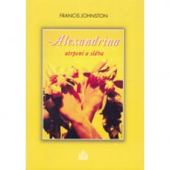 Alexandrina - utrpení a sláva