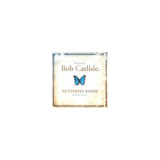 Best Of Bob Carlisle/Butterfly Kisses & Other - Carlisle Bob