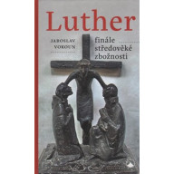 Luther - finále středověké zbožnosti