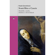 Svatá Rita z Cascie: Manželka a matka, řeholnice a divotvůrkyně