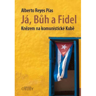 Já, Bůh a Fidel - Knězem na komunistické Kubě