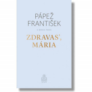 Zdravasʼ, Mária / Pápež František