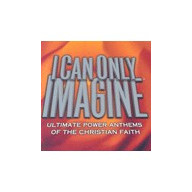 I Can Only Imagine/Ultimate Power Anthems - Viac autorov