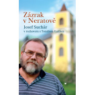 Zázrak v Neratově: Josef Suchár v rozhovoru s Tomášem Kutilem