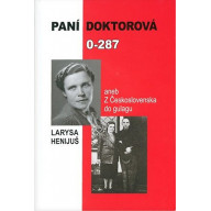 Paní doktorová 0-287: aneb z Československa do gulagu