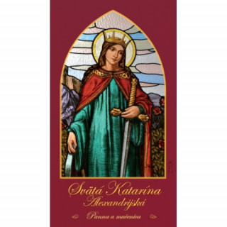 Svätá Katarína Alexandrijská - panna a mučenica