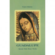 Guadalupe - Zjavenie Matky Božej v Mexiku