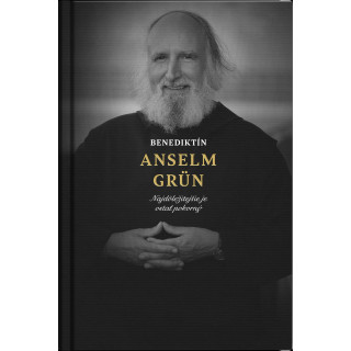 Kniha Benediktín Anselm Grün: Najdôležitejšie je ostať pokorný