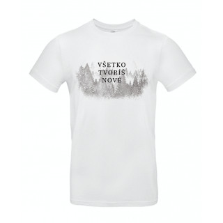 Pánske tričko - Všetko tvoríš nové / biele