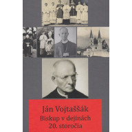 Ján Vojtaššák – Biskup v dejinách 20. storočia