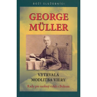 George Müller – Vytrvalá modlitba viery