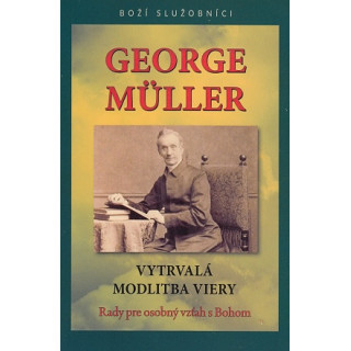 George Müller – Vytrvalá modlitba viery