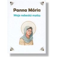 Panna Mária – Moja nebeská matka