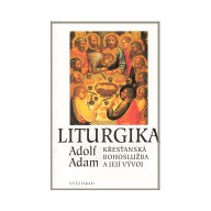 Liturgika - Křesťanská bohoslužba a její vývoj