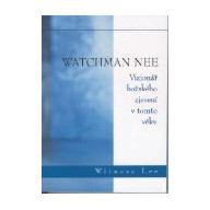 Watchman Nee - Vizionář božského zjevení v tomto věku