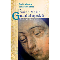 Panna Mária Guadalupská - Matka civilizácie lásky